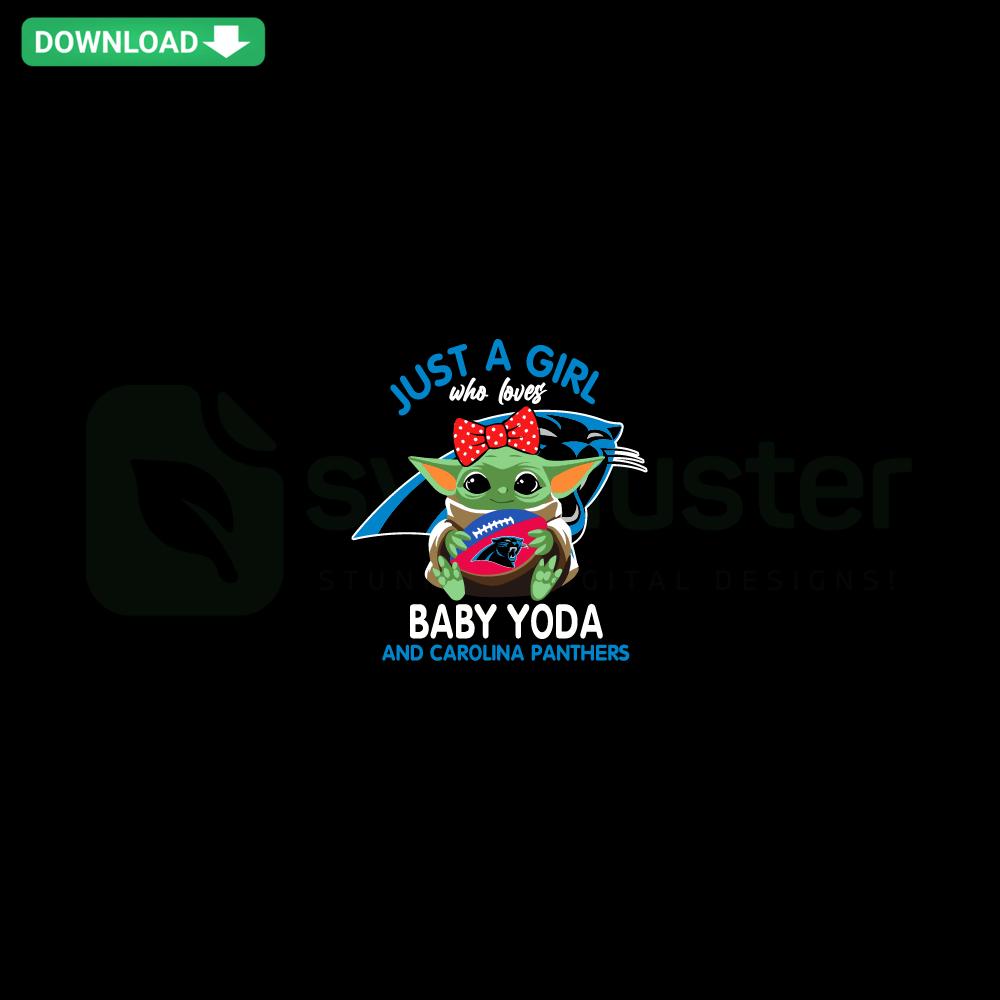 Carolina Panthers fan SVG with Baby Yoda, perfect for designers, Just A Girl Who Loves Baby Yoda And Carolina Panthers design.