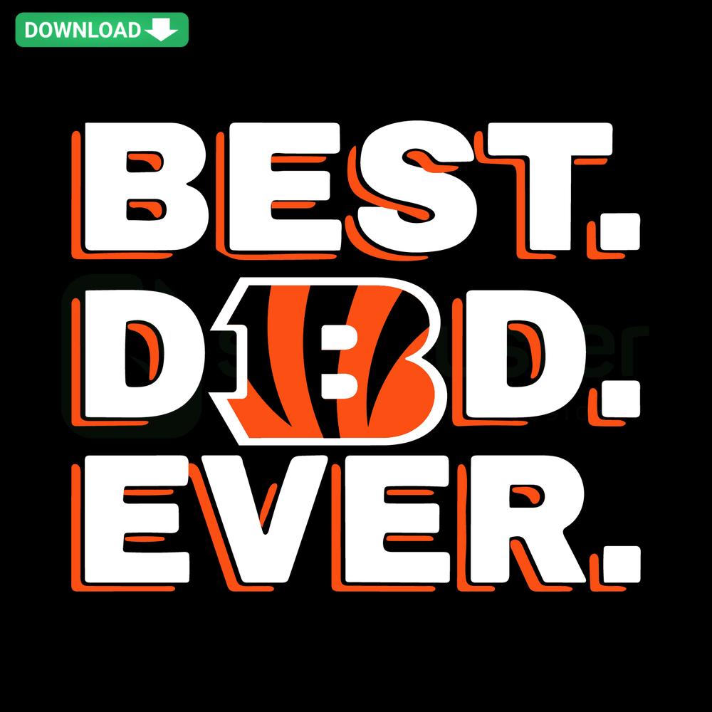 Cincinnati Bengals Best Dad Ever SVG, high-resolution design featuring bold Bengals colors and football elements.