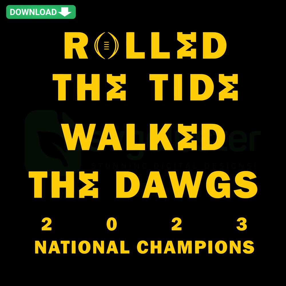 2023 National Champions SVG: Rolled The Tide Walked The Dawgs design for wall art, downloadable SVG files.