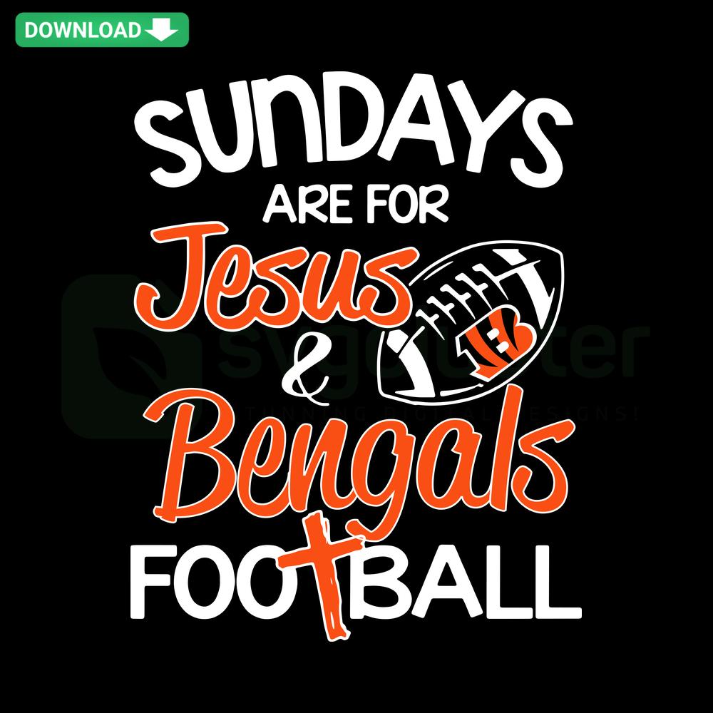 Sundays Are For Jesus Bengals Football SVG with Handwritten Fonts, Digital Download, Cincinnati Bengals, Faith & Sports Design