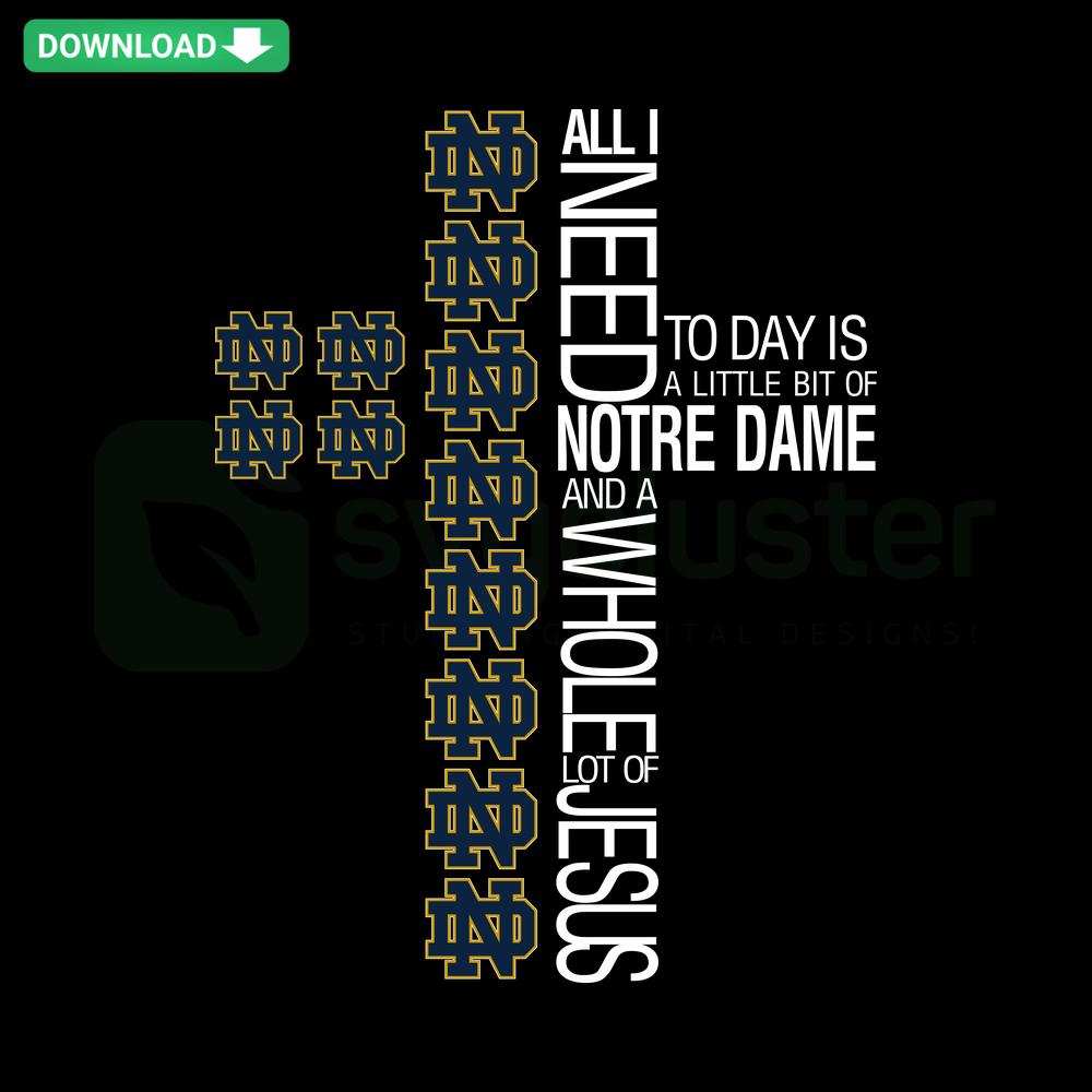 Notre Dame SVG Design: 'All I Need Is A Little Bit of Notre Dame' Script for Cricut, Silhouette Cutting Machines