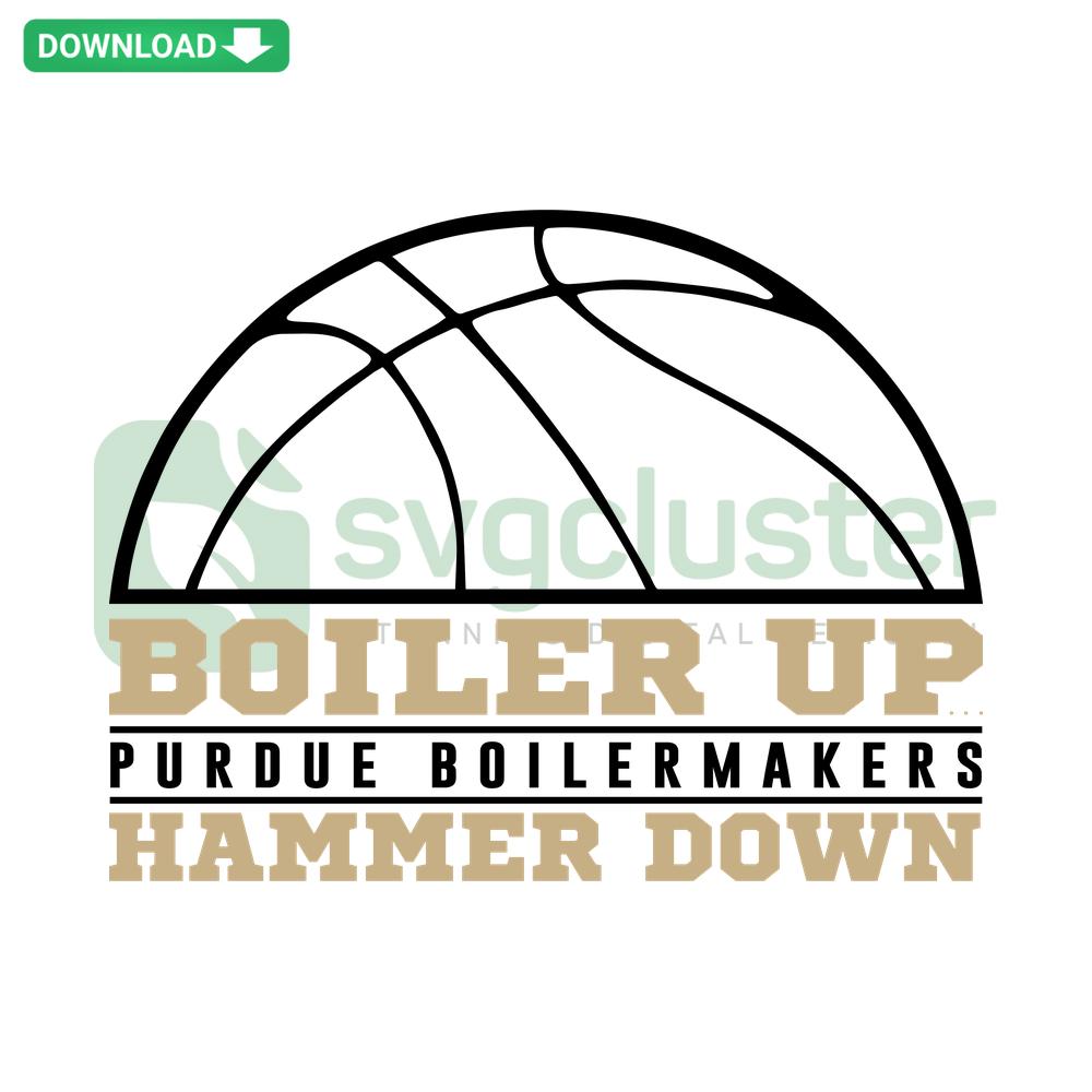 Purdue Boilermakers Basketball SVG Design featuring Boiler Up Hammer Down phrase, perfect for sports-themed crafting downloads.