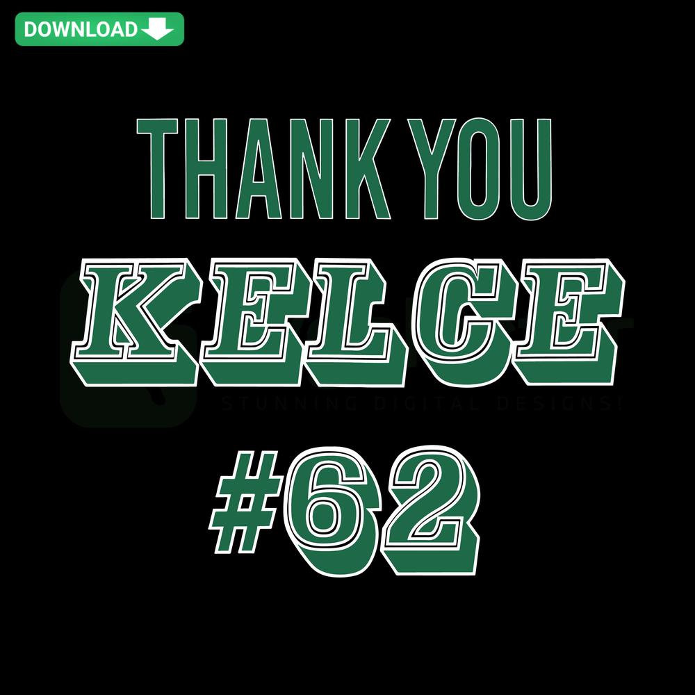 Thank You Kelce 62 Philadelphia Eagles SVG: Downloadable Vector Graphic featuring football player design. Perfect for Eagles fans.