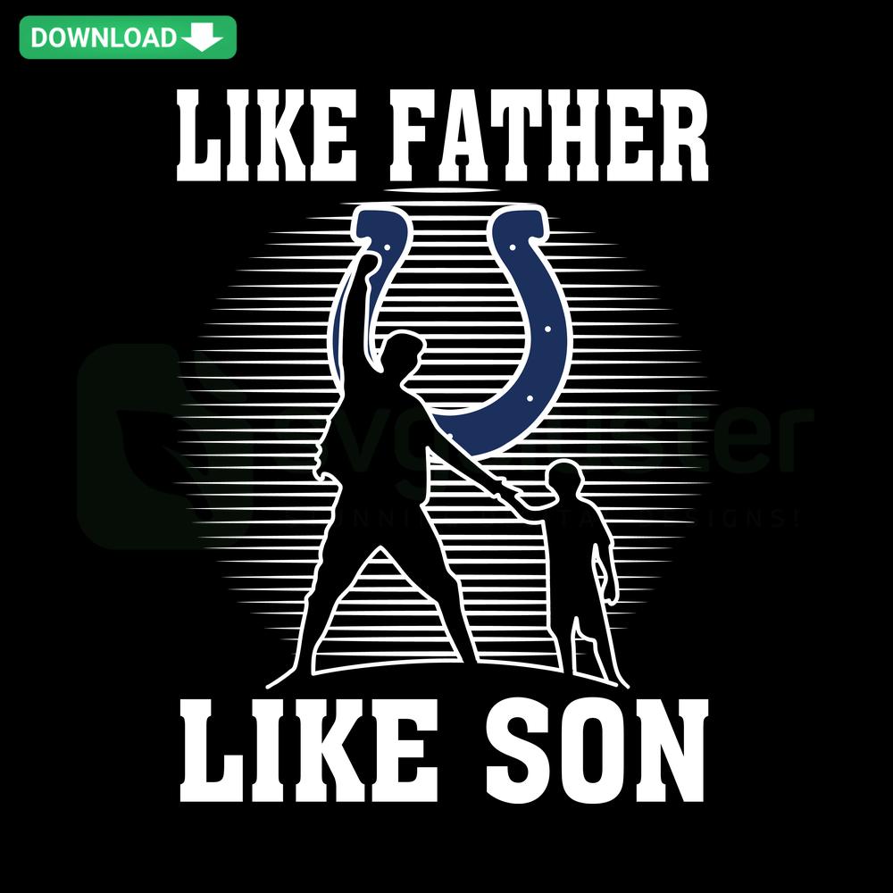 Like Father Like Son Indianapolis Colts SVG, Editable for Cricut, featuring a helmet and football theme, perfect for DIY projects.