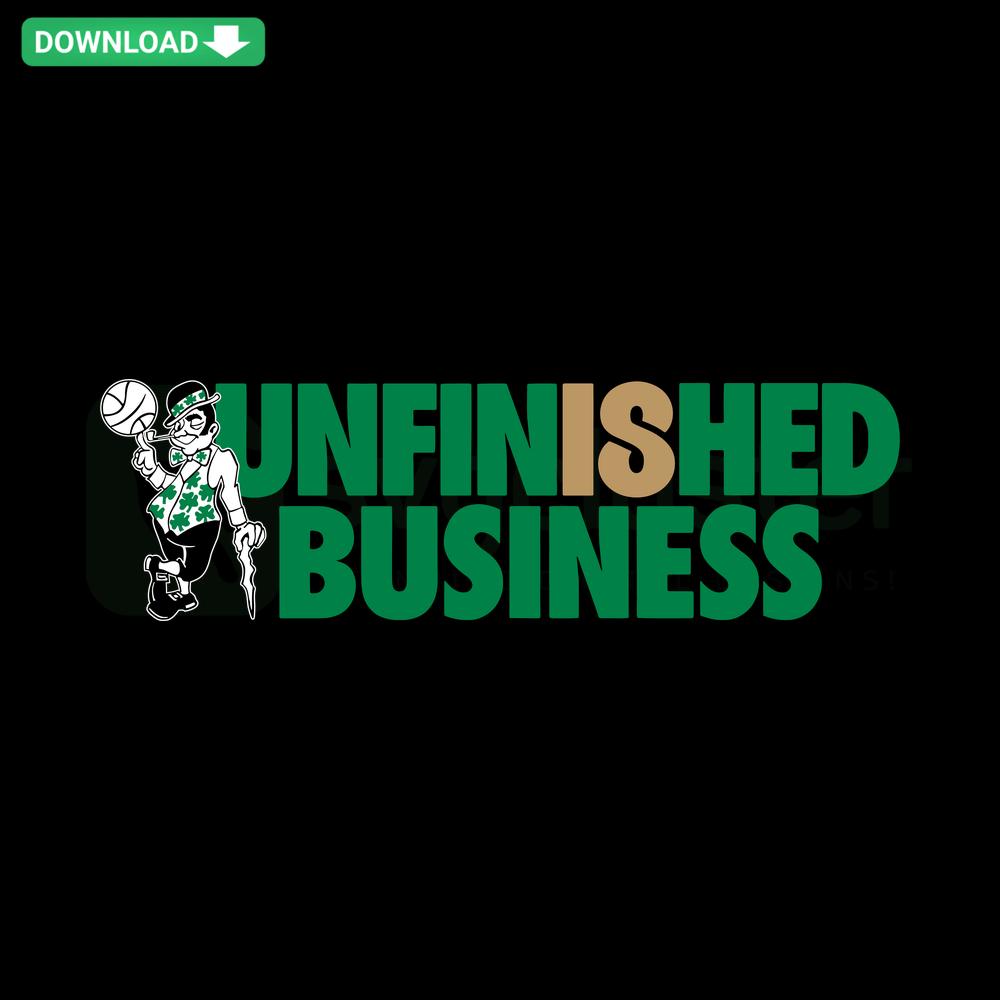 Boston Celtics Unfinished Business SVG, Cricut Design Files; Green & White Team Logo, Championship Aspiration Graphic