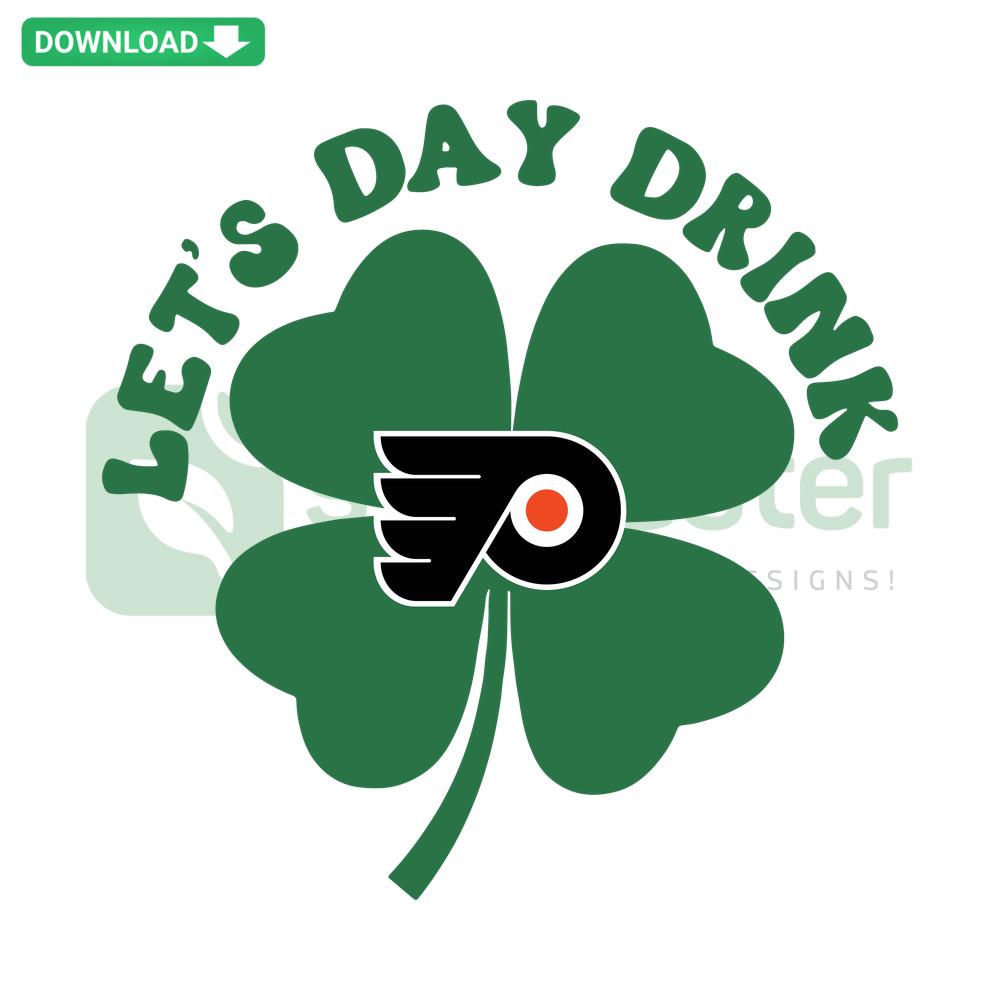 Philadelphia Flyers St Patrick's Day SVG: Let's Day Drink editable design for Cricut, hockey-themed, vibrant shamrocks, bold text.