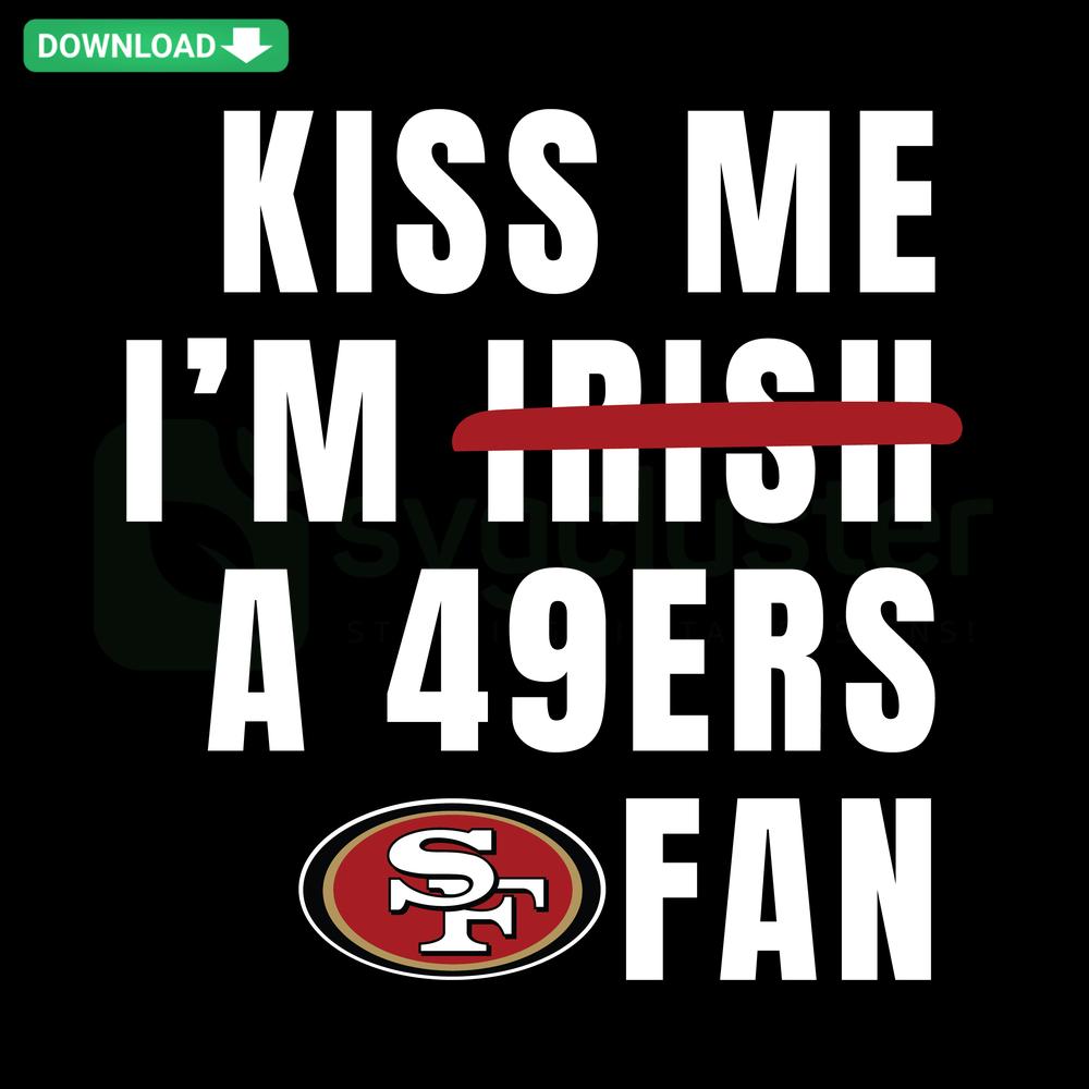 Kiss Me I'm A 49ers Fan SVG Design, Home Decor, NFL SVG, San Francisco 49ers SVG Download, Football Fan Art, Sports Decor