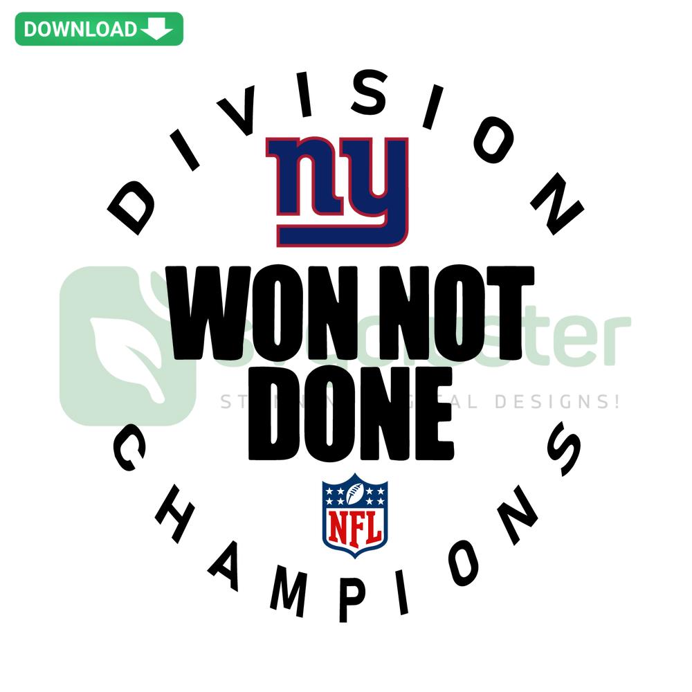 New York Giants NFL Division Won Not Done Champion SVG, ideal for scrapbooking designs with football team logo and bold text.