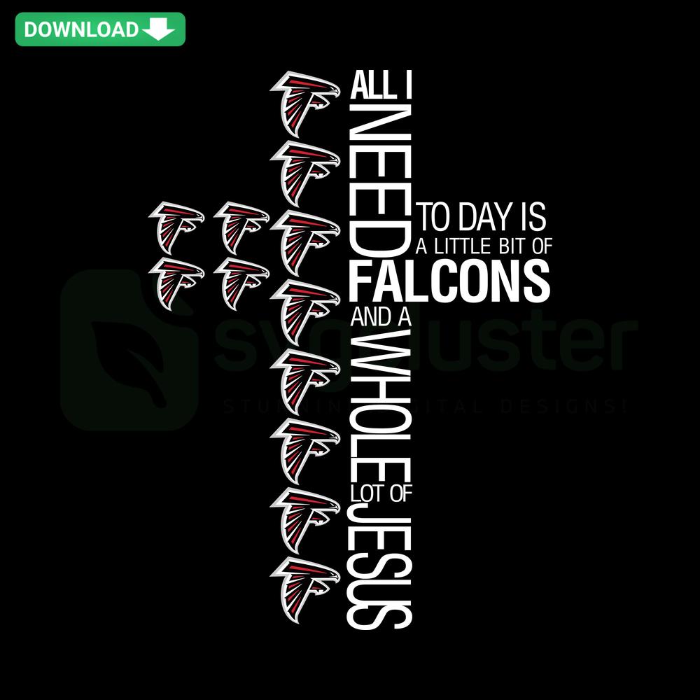 Stylish SVG design: 'All I need is Falcons & Jesus', instant download, perfect for Falcons fans and faith-inspired projects.