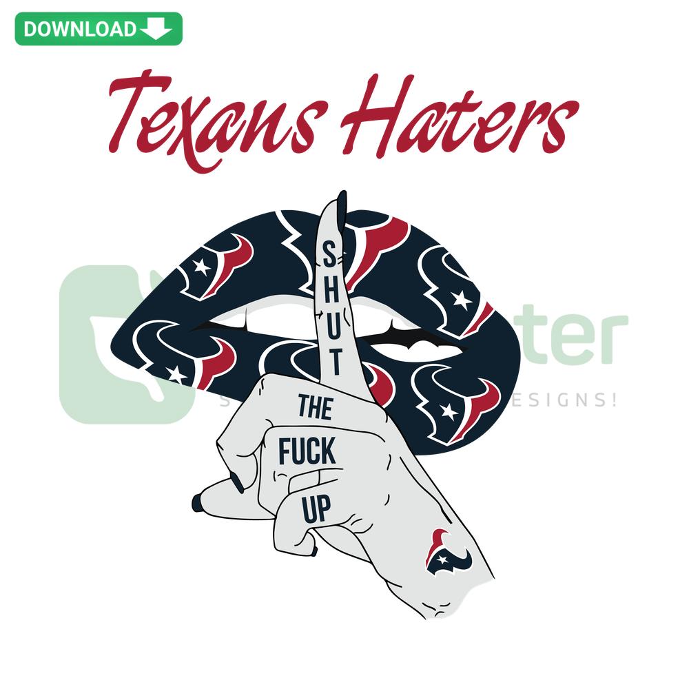 Bold Texans Haters Shut The Fuck Up SVG design, vibrant typography, instant download, unique graphic for Houston NFL fans.