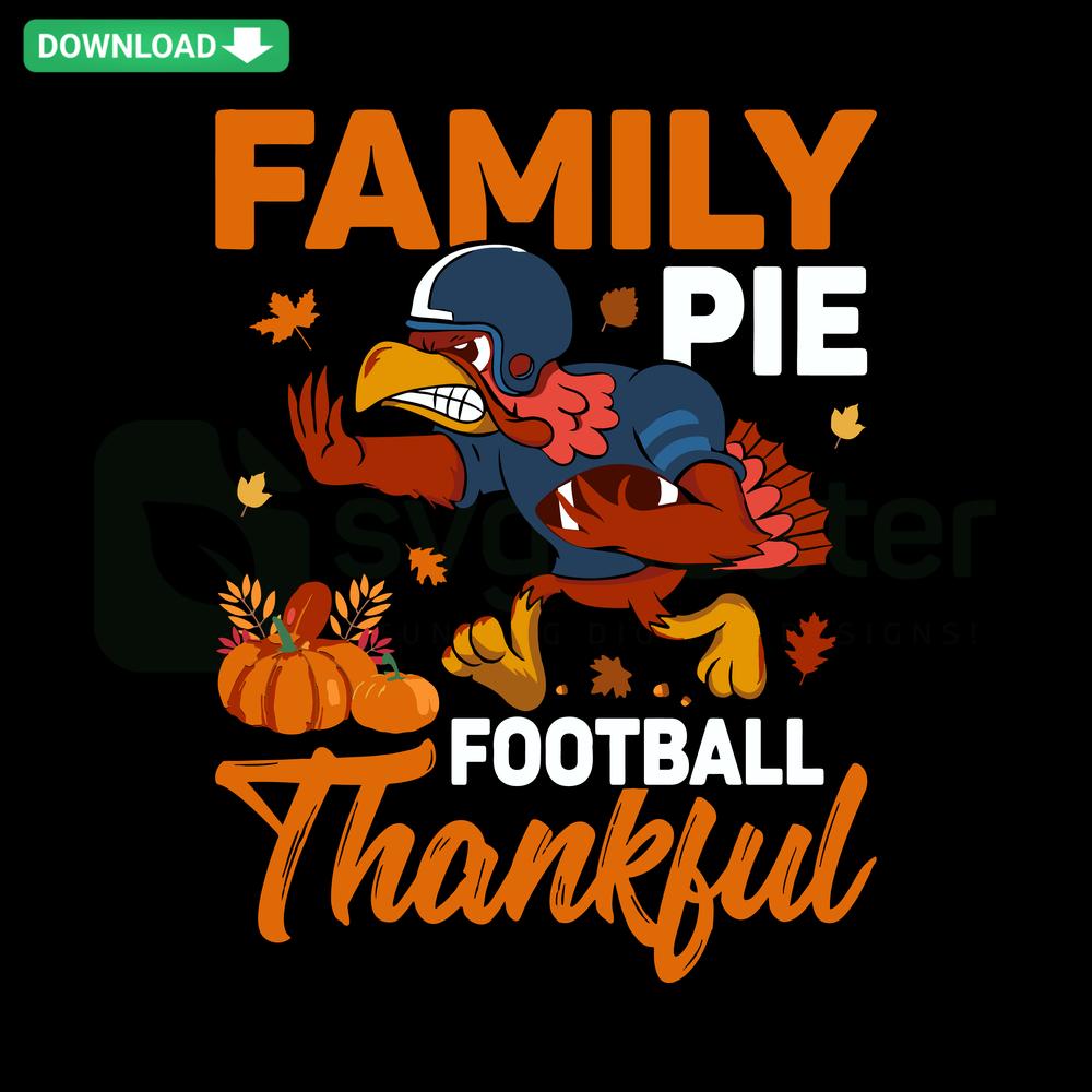 Family Pie Football Thankful Turkey SVG: Creative Thanksgiving-themed cut file featuring pie, football, and turkey elements.