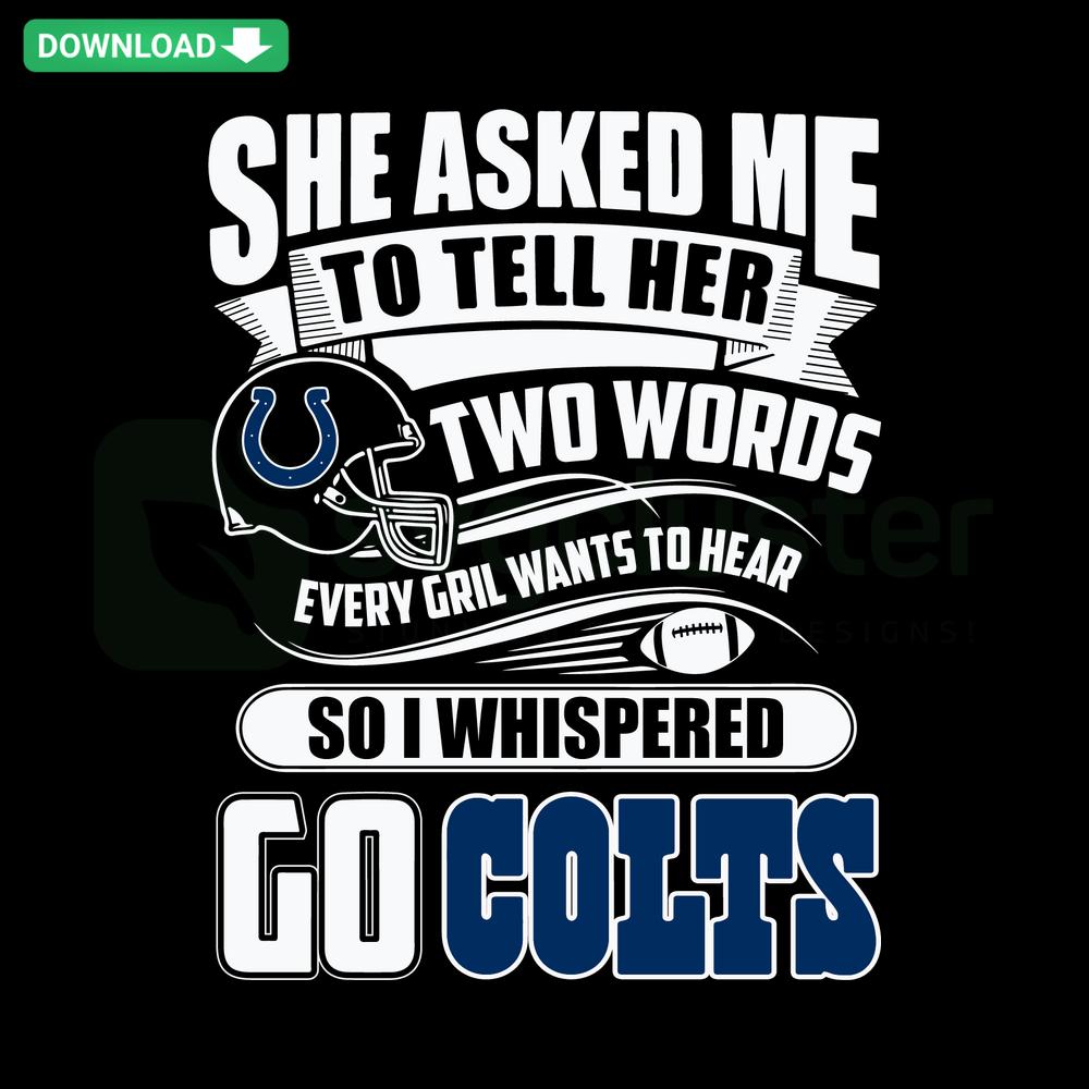 Go Colts SVG design with cursive text Two Words Every Girl Wants To Hear for instant download.