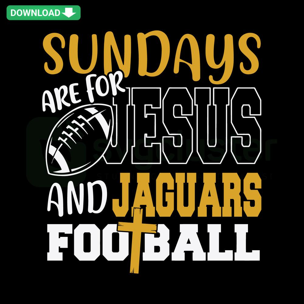 Sundays Are For Jesus And Jaguars Football SVG, Cricut Silhouette Design, Cross and Football Graphics, Religious Sports Theme