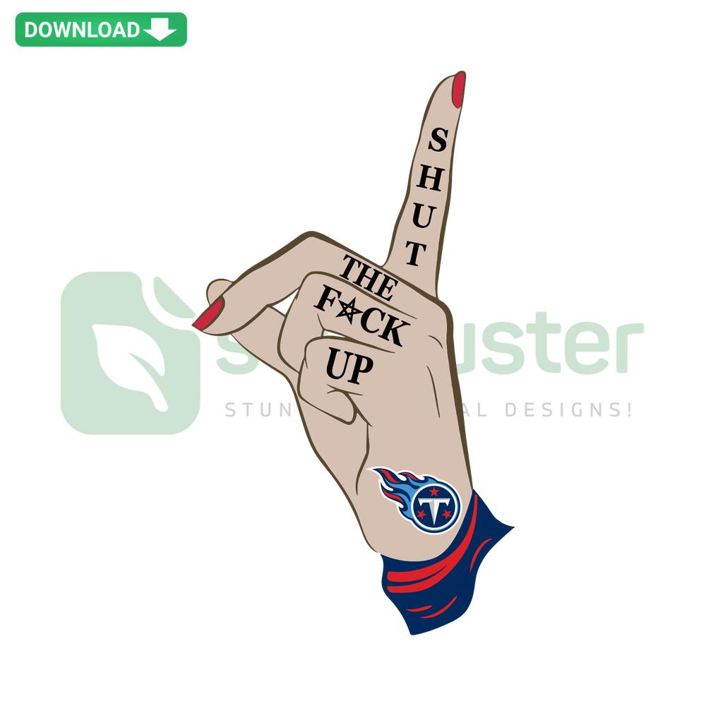 Tennessee Titans Shut The Fuck Up SVG Design, Printable SVG Files, Bold Text Graphic for Sports Fans, Digital Download