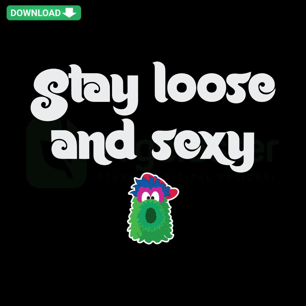 Philadelphia Phillies Phanatic SVG: Playful Stay Loose and Sexy design, perfect for designers. Instant download, sports-themed graphic.