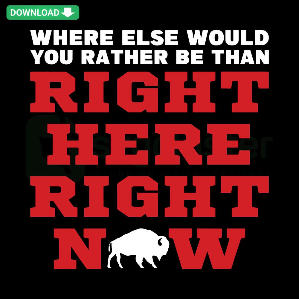 Inspirational typography SVG reading Where Else Would You Rather Be Right Here Right Now with a modern, premium graphics design.