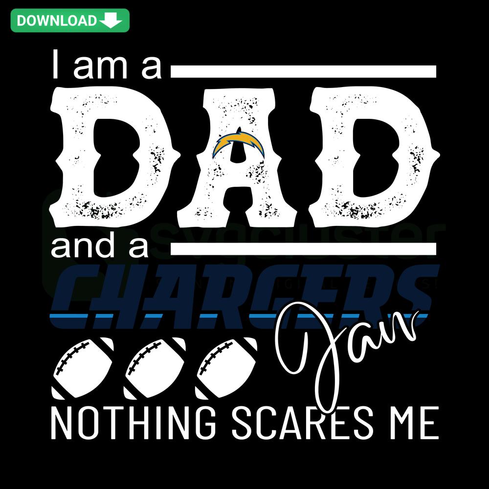 Im A Dad And A Chargers Fan Nothing Scares Me SVG design, perfect SVG template for Cricut projects, football dad SVG download.
