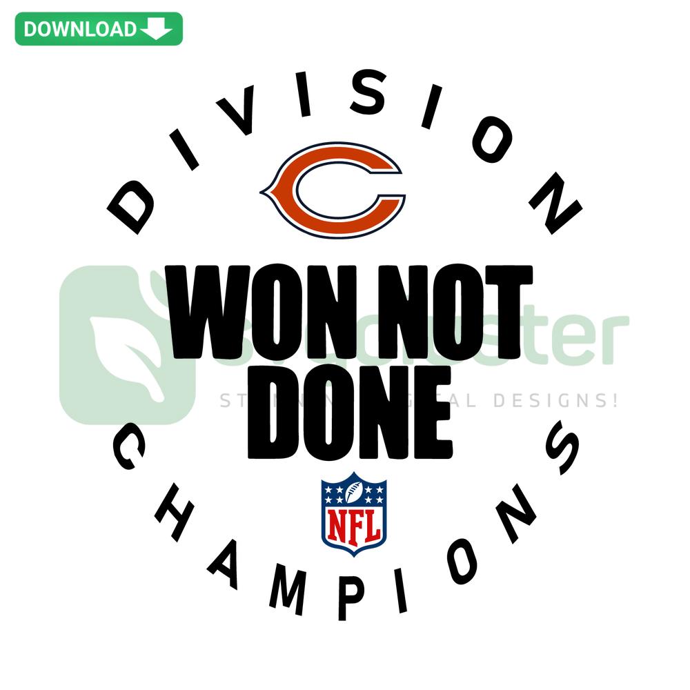 Chicago Bears Division Won Not Done Champion SVG, NFL-themed Cricut file with team logo and text for crafting projects.