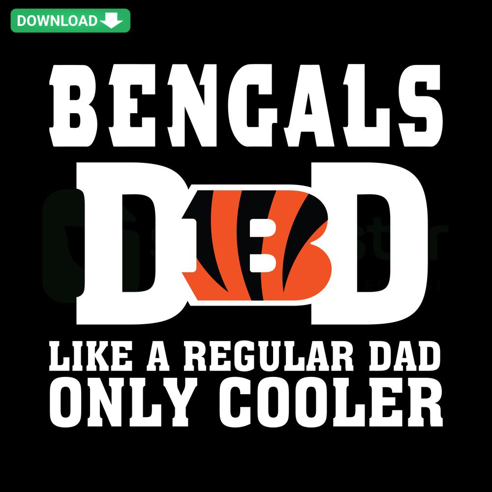 Cincinnati Bengals Dad SVG, bold team logo, orange-black design, Only Cooler slogan, ideal for custom T-shirt prints.