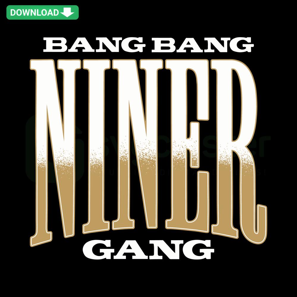 San Francisco 49ers Bang Bang Niner Gang SVG, vibrant football design, unique SVG designs, NFL team spirit graphic.