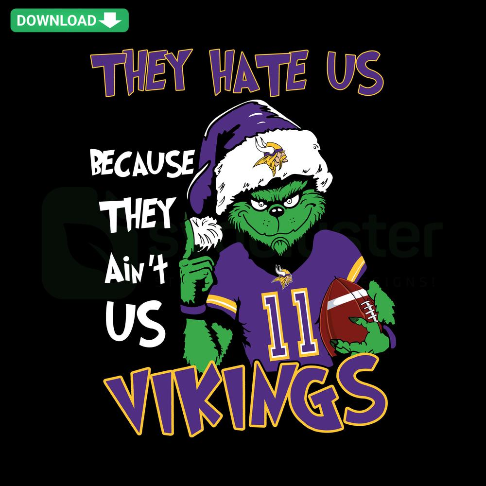 Grinch They Hate Us Because They Ain't Us Vikings SVG, Cricut design; Grinch in Vikings gear with humorous text, perfect for crafting.
