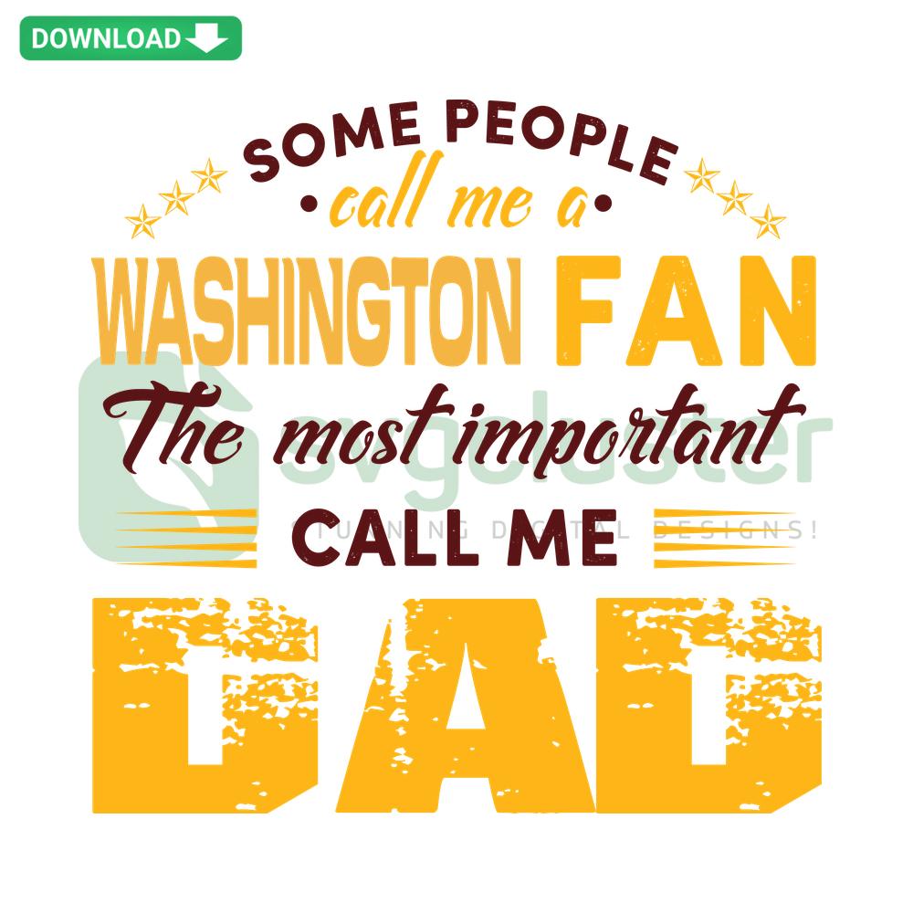 Some People Call Me A Washington Fan Dad SVG, Vector Design - Perfect for Fathers, Fan Gifts, Vinyl Cutting Projects