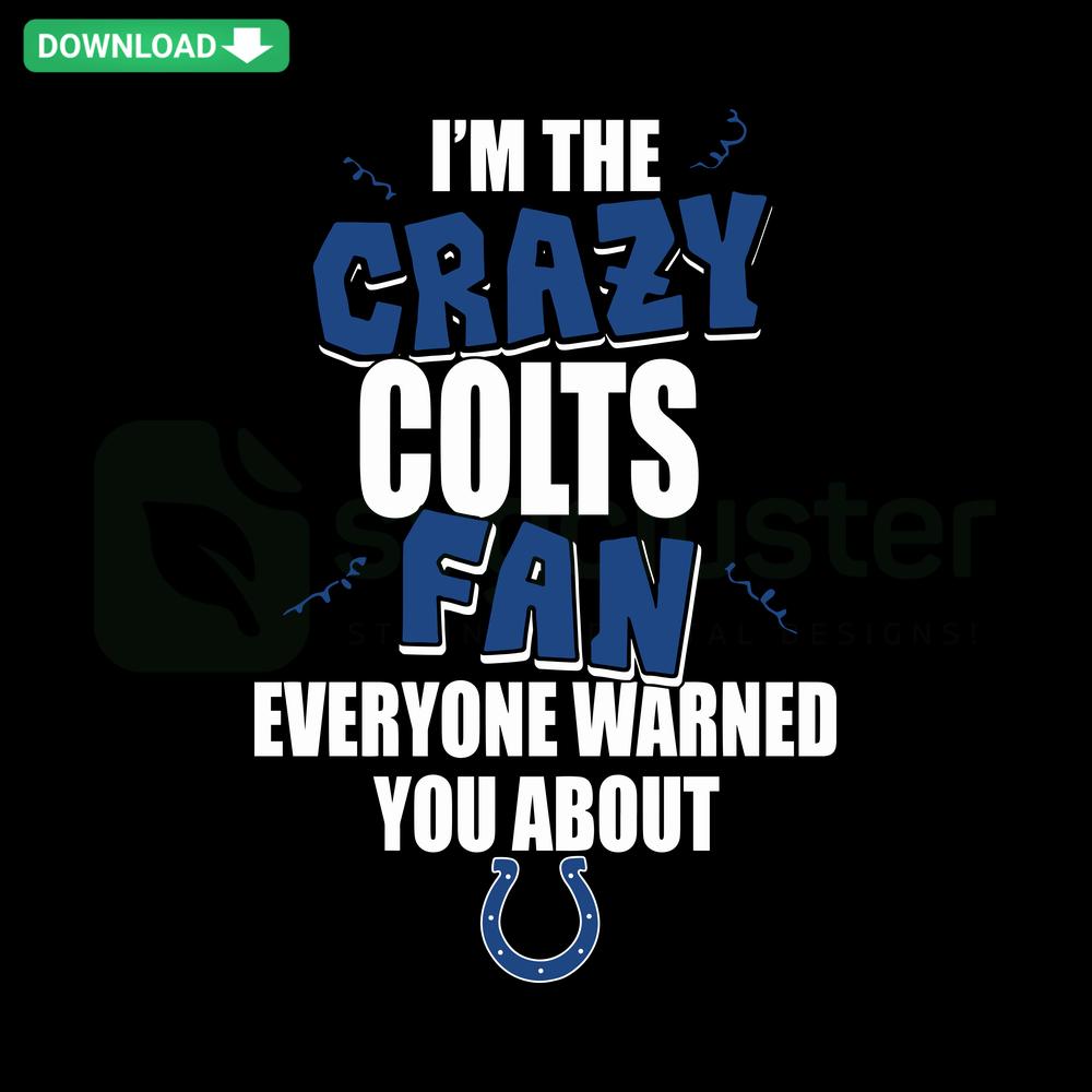 Colts SVG Design: I'm The Crazy Fan Everyone Warned You About - Perfect for DIY Digital Downloads, Commercial Craft Use
