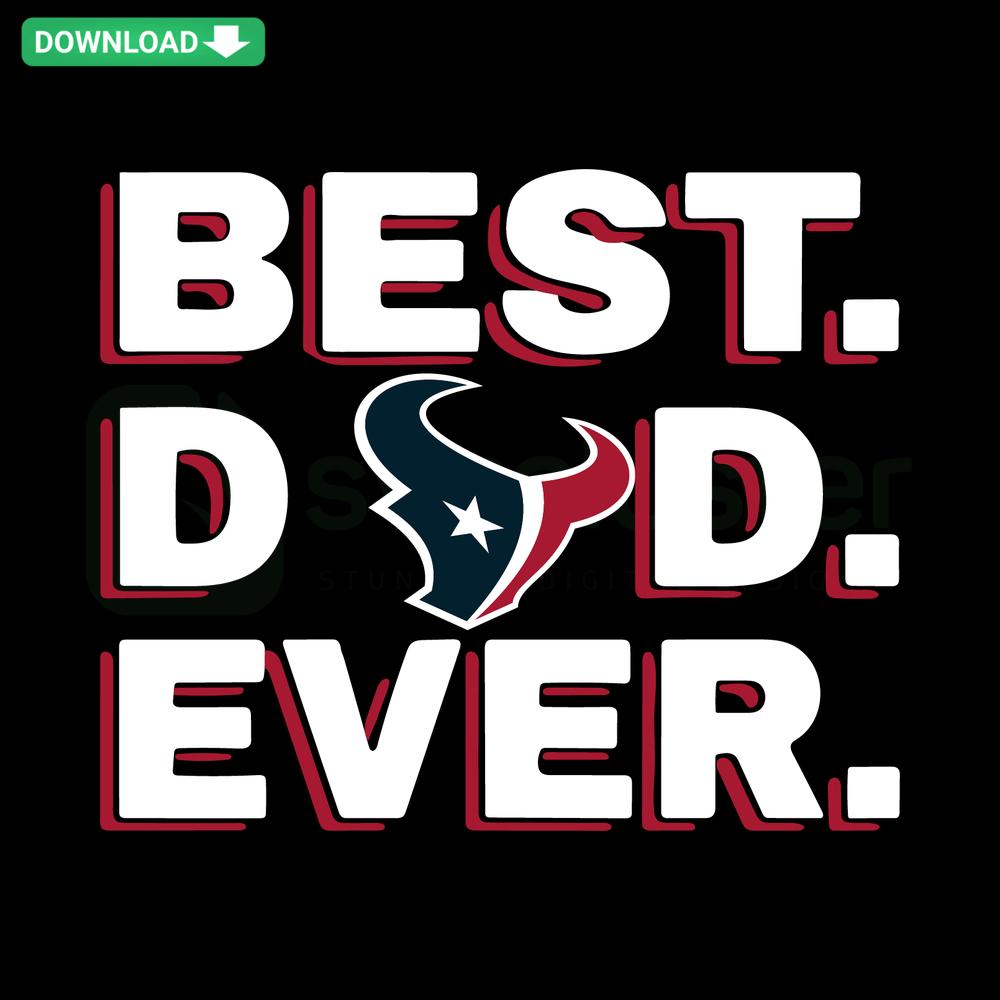 Best Dad Ever Houston Texans SVG design featuring team colors and logo for unique home decor; perfect for Father's Day gifts.