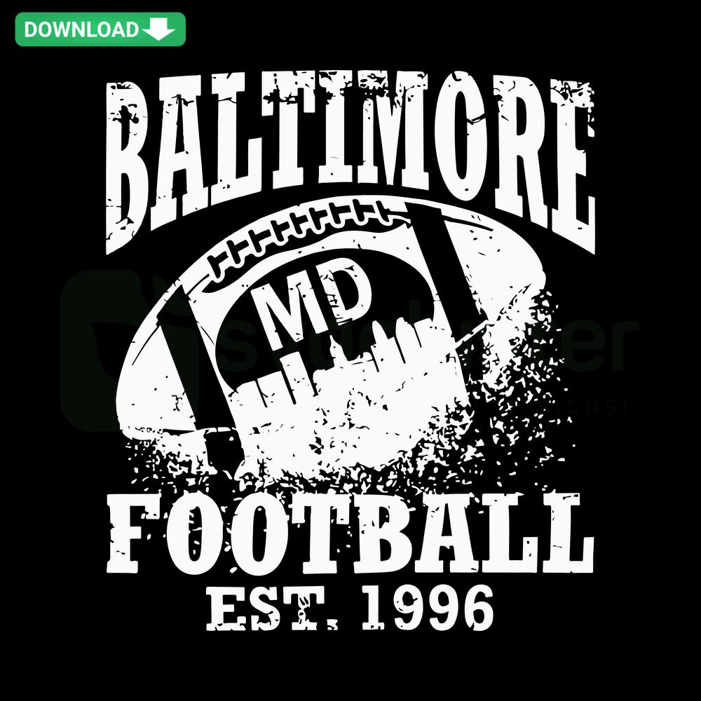 Baltimore Football Est 1996 SVG Digital Download, Custom Design with Bold Text & Football Graphic, Perfect for DIY Crafts.