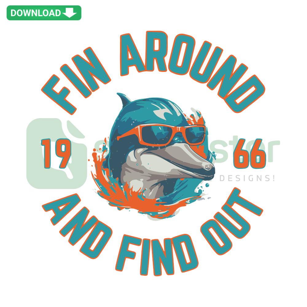 Miami Dolphins Football SVG design featuring playful Fin Around And Find Out text, vibrant team colors; instant download graphic.