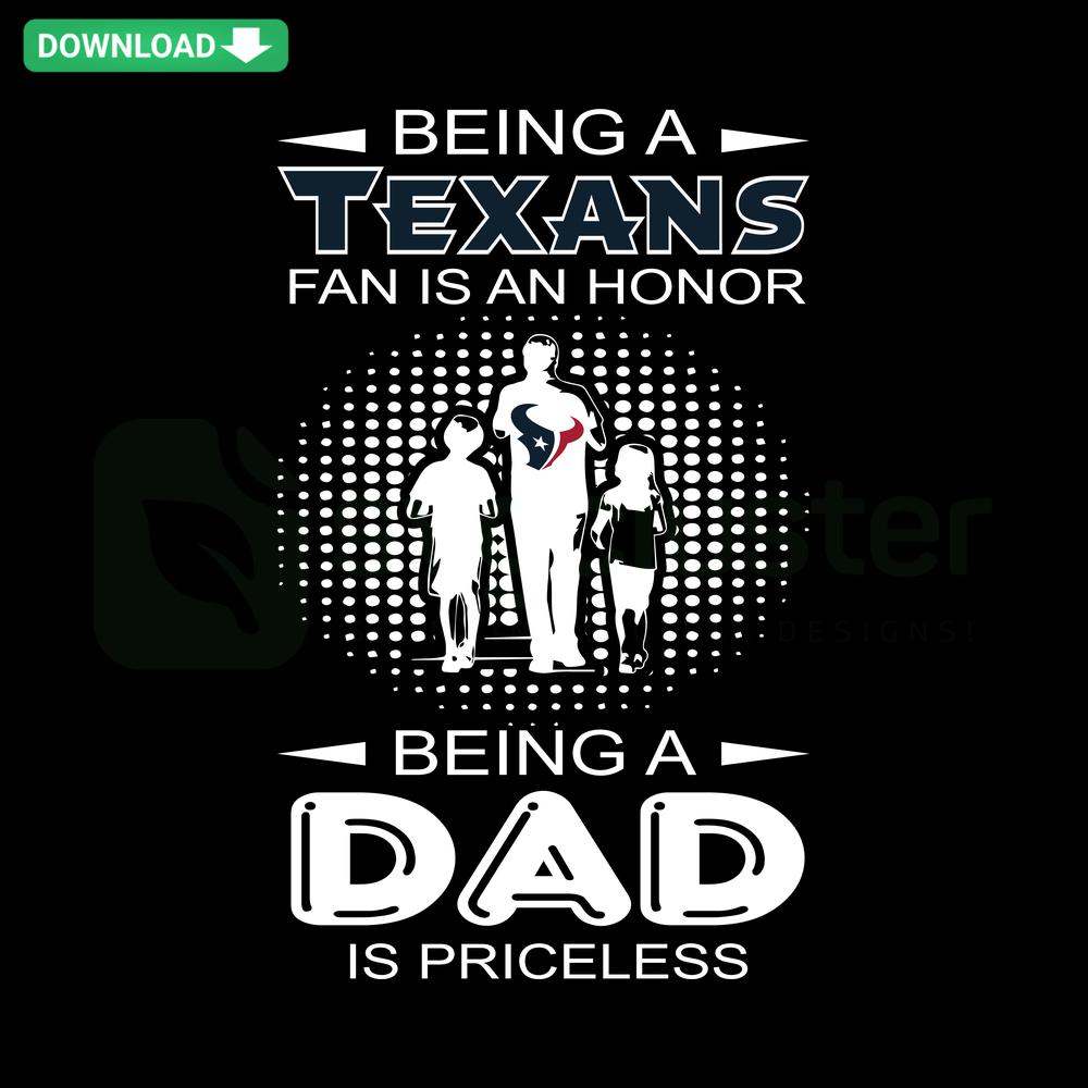 Texans Fan Dad SVG Design: Being A Texans Fan Is An Honor, Being A Dad Is Priceless Instant Download for Designers
