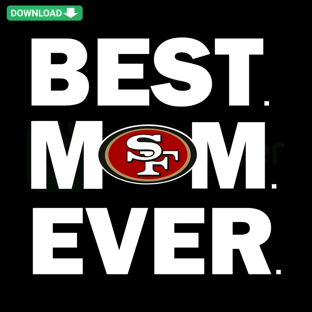 San Francisco 49ers Best Mom Ever SVG, digital art download with team logo and elegant cursive text, perfect for DIY projects.