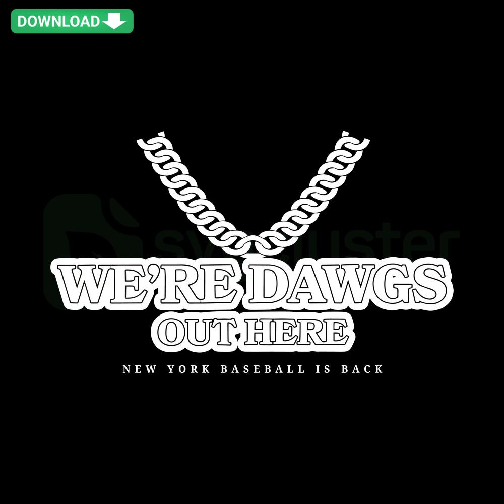 New York Yankees SVG: We Are Dawgs Out Here design, perfect for fan gear, digital art. Printable, high-quality digital assets.