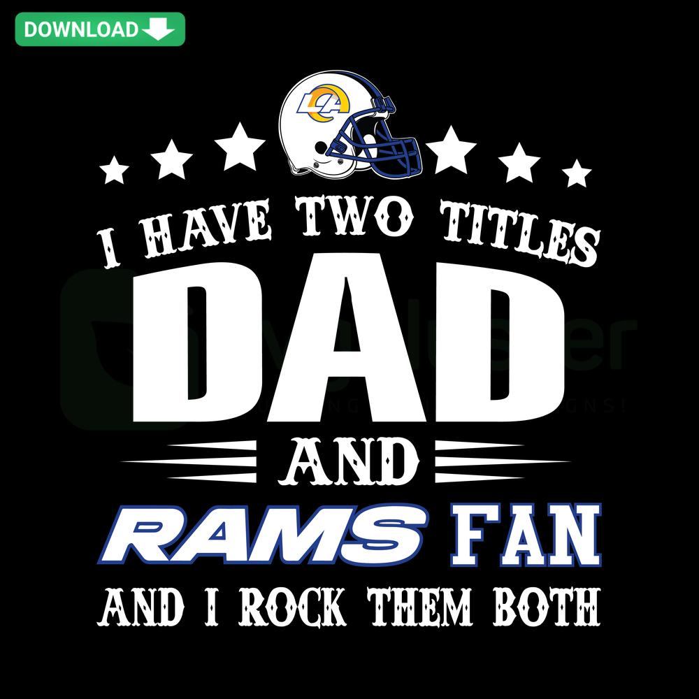 Father's Day SVG with I Have Two Titles Dad And Rams Fan text, perfect for Rams supporters, clip art design.
