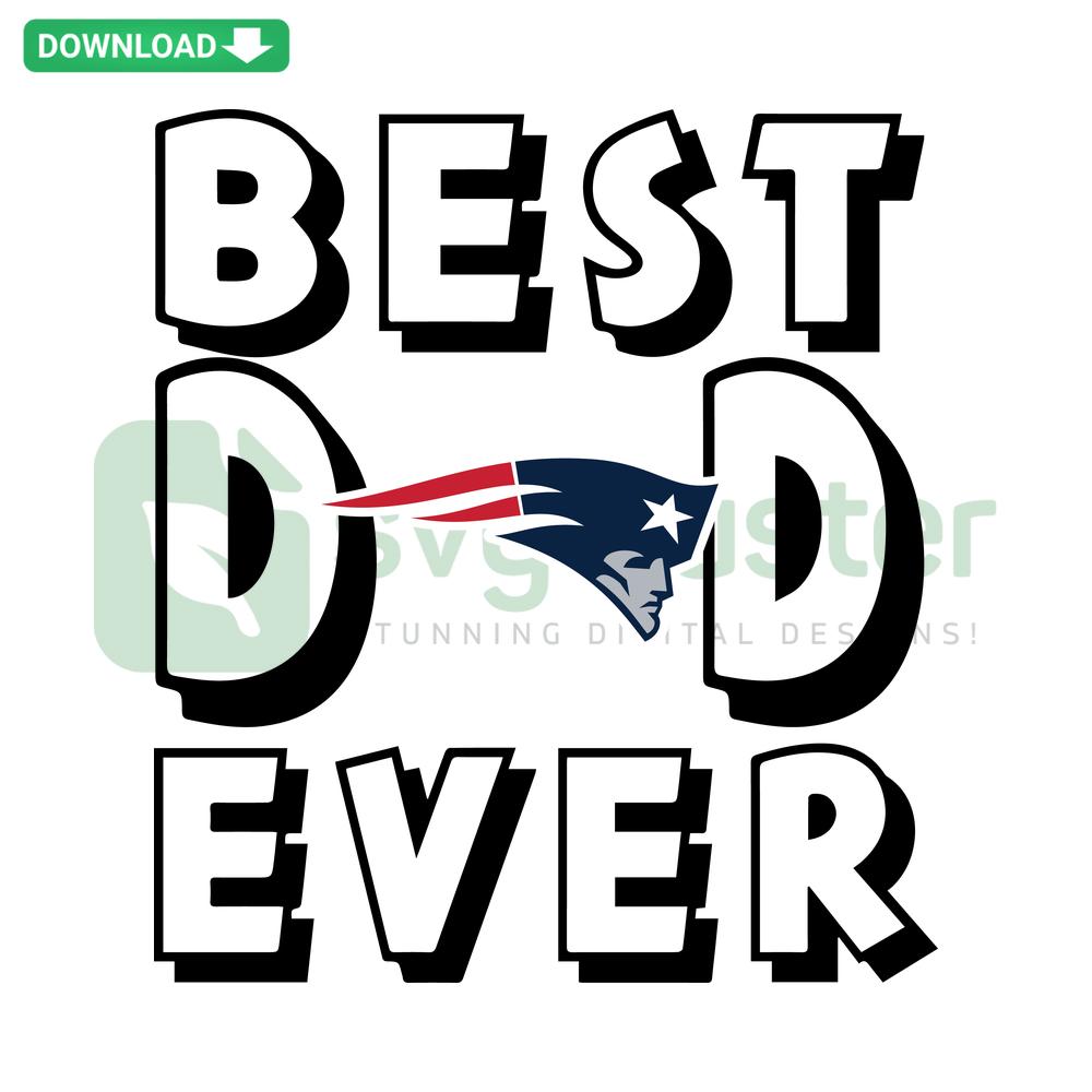 Best Dad Ever New England Patriots SVG, featuring Patriots logo and text, ideal for Father's Day gifts; premium SVG graphics.