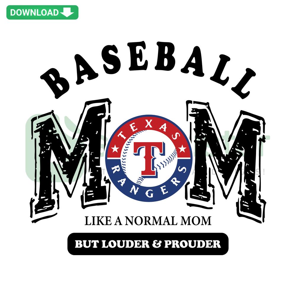 Texas Rangers Baseball Mom SVG: Vibrant design with bold text 'Like a Normal Mom But Louder & Prouder' in team colors.
