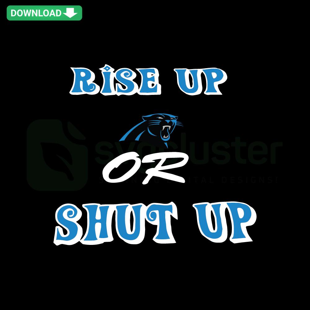 Bold Rise Up Carolina Panthers Or Shut Up text design in SVG format, perfect for commercial use, supporting Panthers fans.