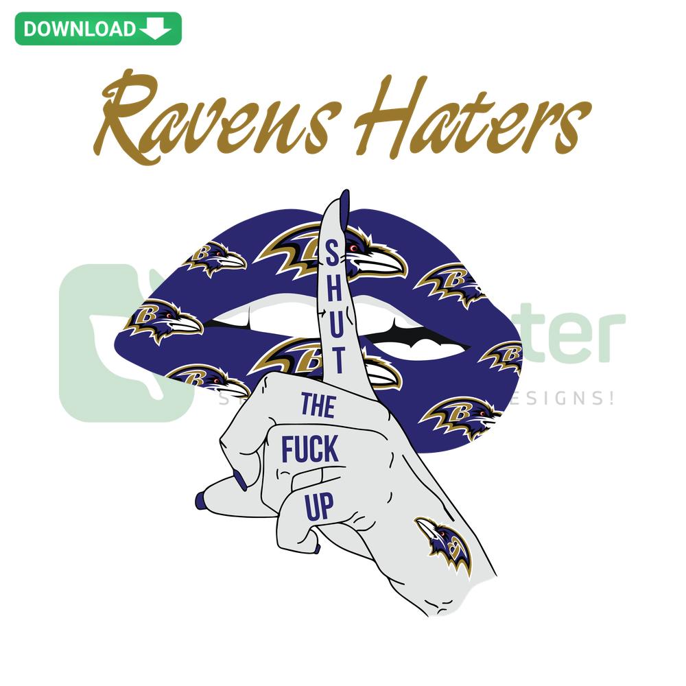 Ravens Haters Shut The Fuck Up SVG design, bold text, edgy style, perfect for designers, Premium SVG Files, digital product.