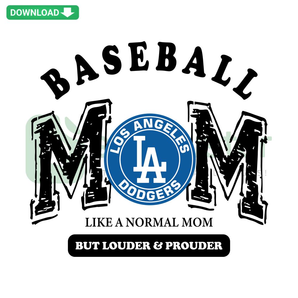 Los Angeles Dodgers Baseball Mom SVG Clip Art: Like A Normal Mom But Louder And Prouder design with team logo and text.
