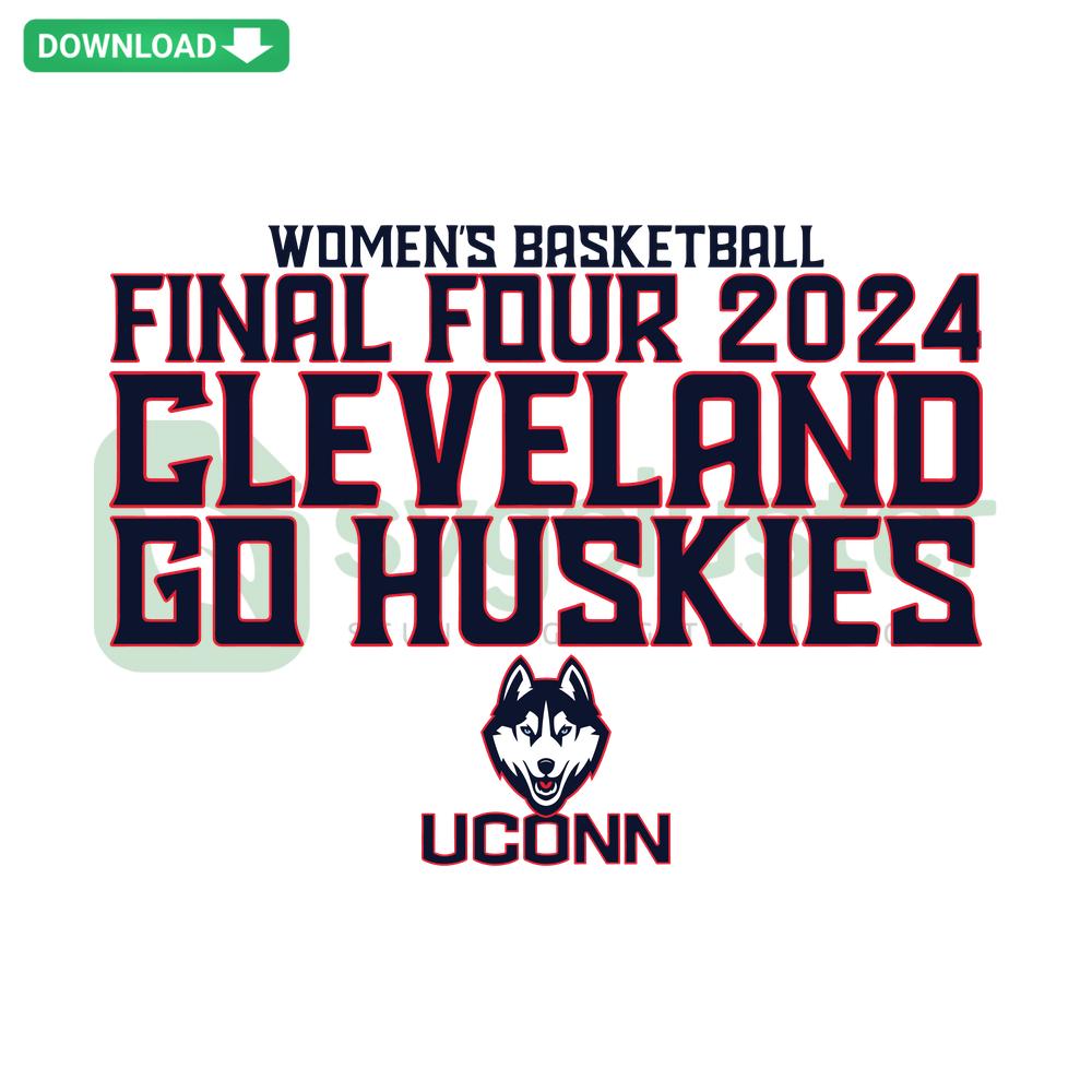 2024 Womens Basketball Final Four Cleveland Go Huskies SVG, ideal for commercial use, featuring bold, spirited college team design.