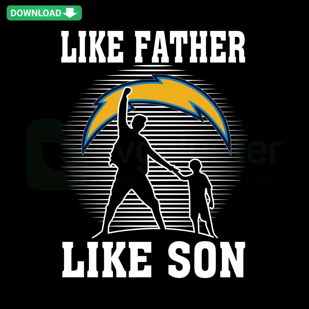 Los Angeles Chargers SVG design with silhouettes of father and son, text Like Father Like Son, instant digital download.
