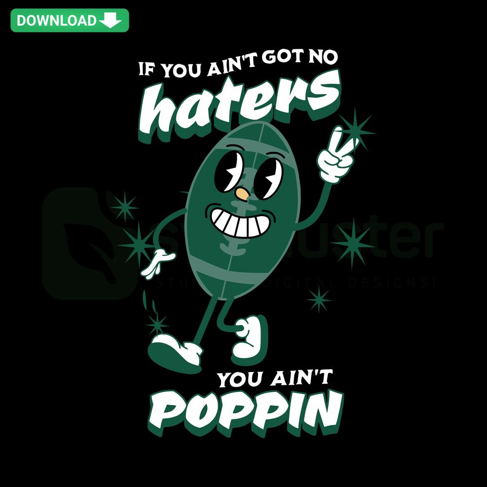 NY Jets SVG: If You Ain't Got No Haters You Ain't Poppin Vector, Instant Download, Bold Green & White Design