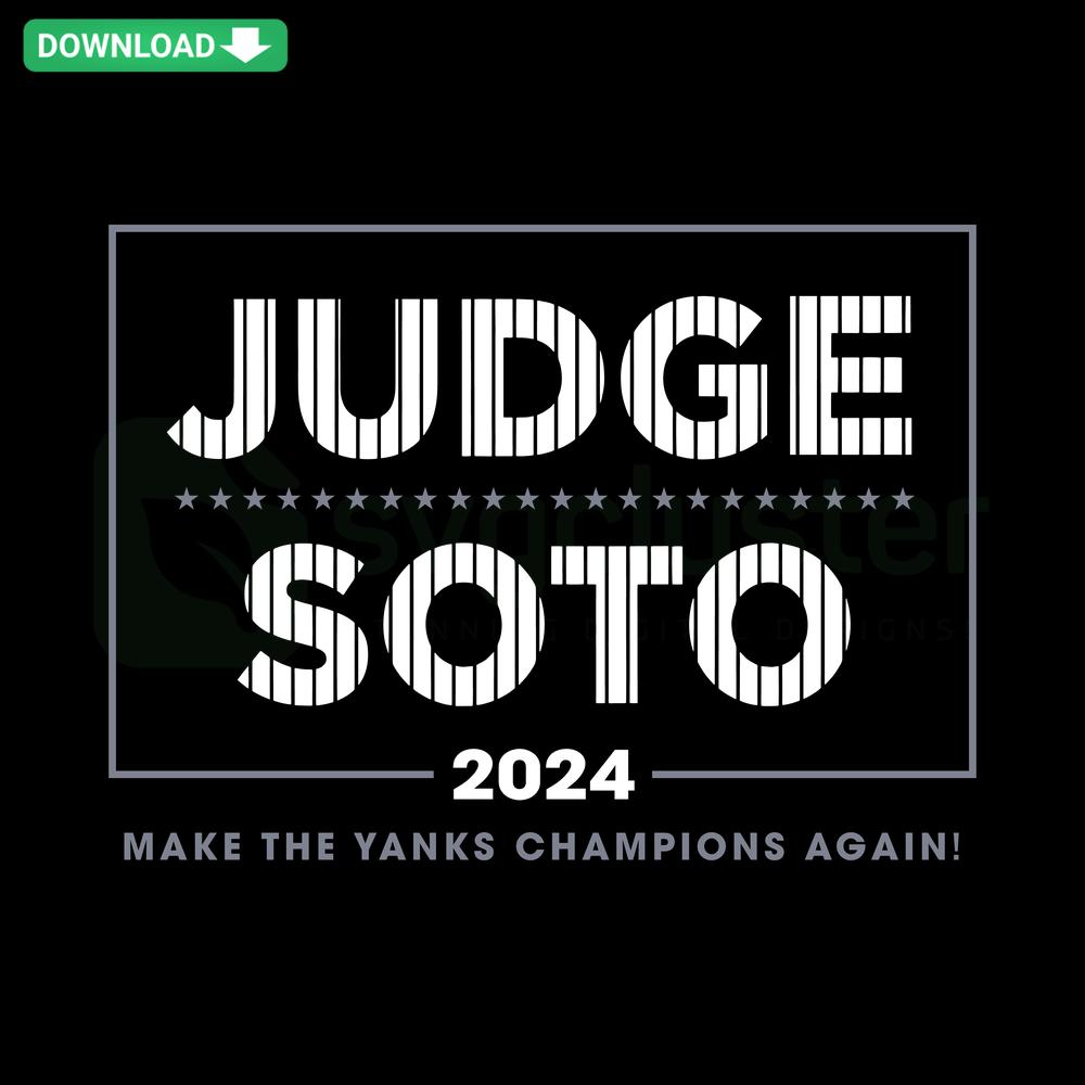 Judge Soto Make The Yanks Champions Again SVG design, unique baseball-themed SVG with bold typography, perfect for Yankees fans.