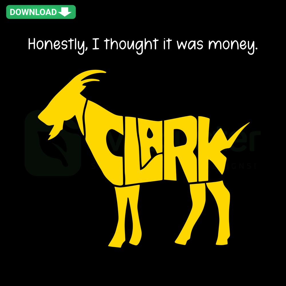 GOAT Clark SVG design with bold text Honestly I Thought It Was Money, ideal for Cricut and Silhouette crafting projects.