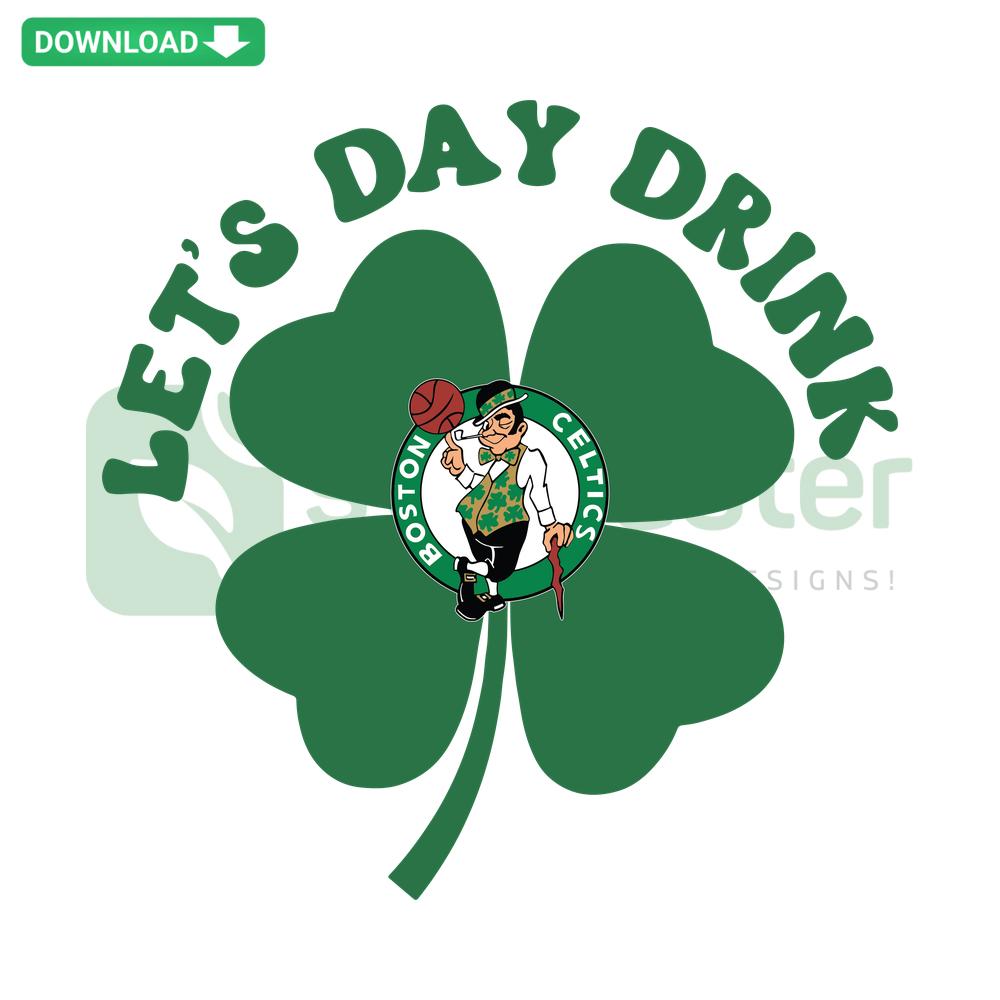 Boston Celtics St Patrick's Day SVG: Let's Day Drink, instant download, clover design, perfect for fans and celebrations.
