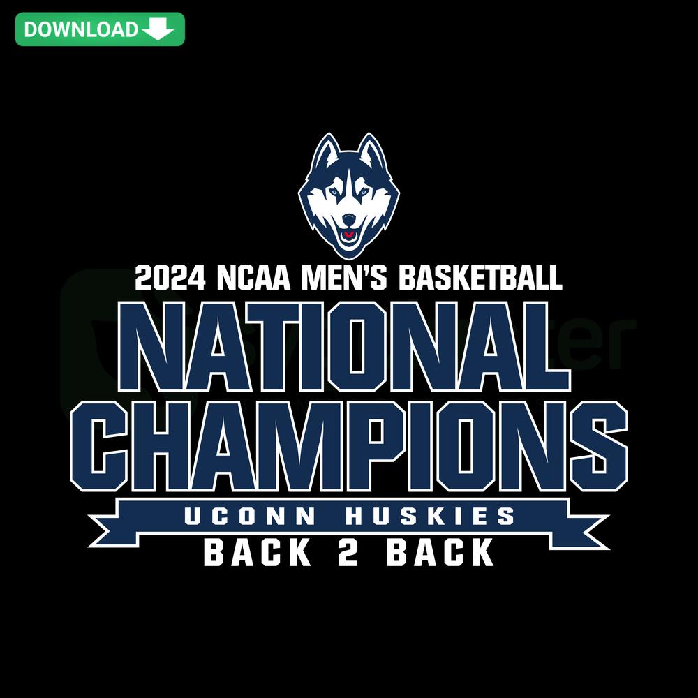 Uconn Huskies 2024 NCAA Champions Back 2 Back SVG Design, Instant Download, NCAA Mens Basketball, Championship SVG