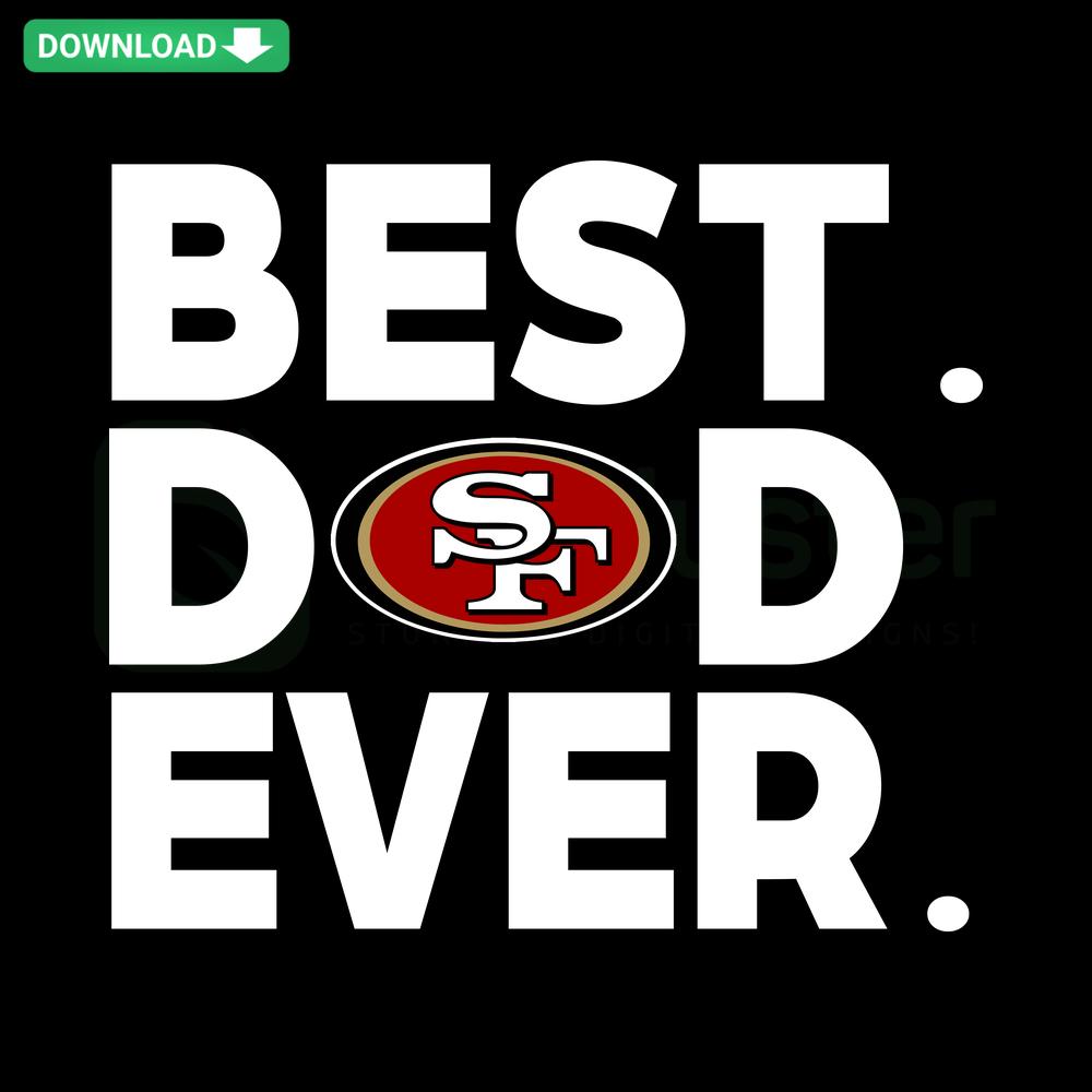 Best 49ers Dad Ever SVG design, featuring 49ers logo and text, perfect for Cricut projects, instant download dads fans.