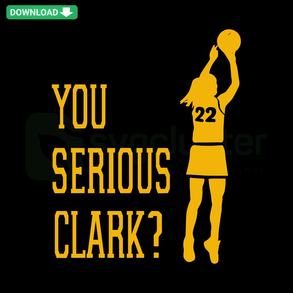 Iowa Hawkeyes-themed 'You Serious Clark 22' SVG design featuring bold text and patterns, perfect for SVG crafts and downloads.