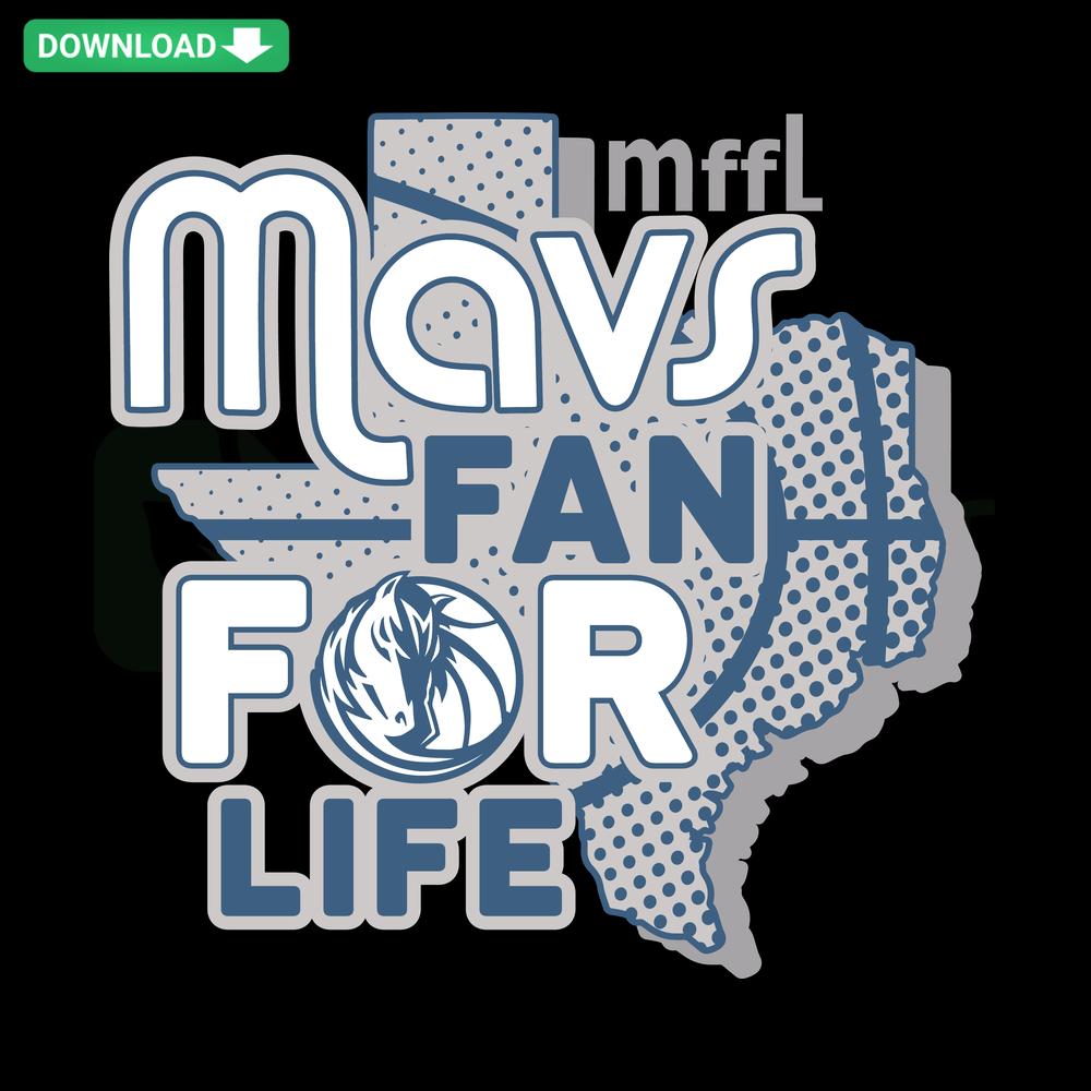 Mavs Fan For Life Dallas Mavericks SVG design - bold text, blue and white basketball theme for SVG download enthusiasts.