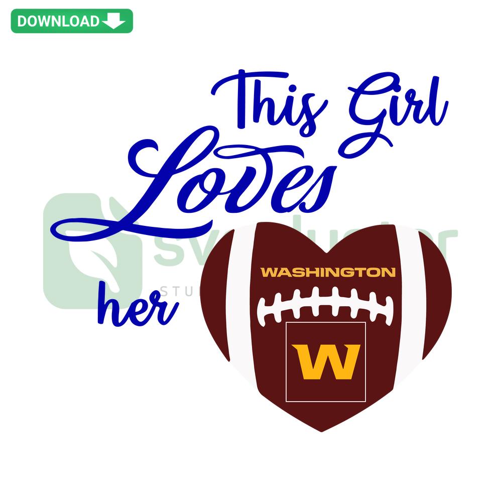 This Girl Loves Her Washington Football Team SVG, heart and football graphic, custom SVG files, perfect for fan apparel and decor.